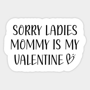 Valentines Day Sorry Ladies Mommy Is My Valentine Boys Kids Sticker